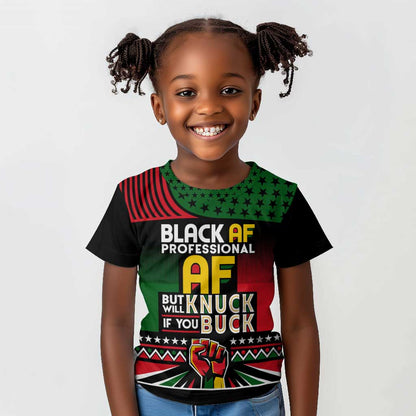 Black AF Professional AF But Will Knuck If You Kid T shirt African Pride