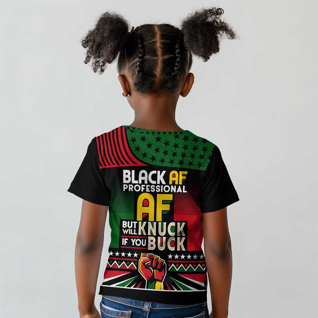Black AF Professional AF But Will Knuck If You Kid T shirt African Pride