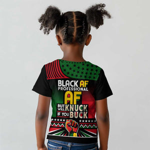 Black AF Professional AF But Will Knuck If You Kid T shirt African Pride