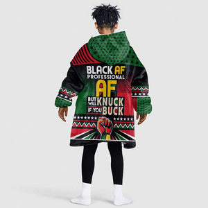 Black AF Professional AF But Will Knuck If You Kid Wearable Blanket Hoodie African Pride