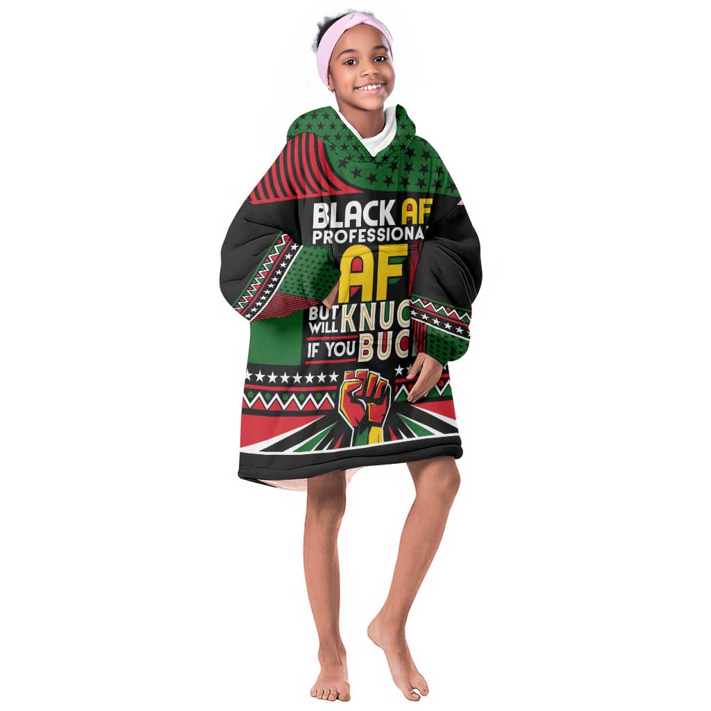 Black AF Professional AF But Will Knuck If You Kid Wearable Blanket Hoodie African Pride