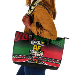 Black AF Professional AF But Will Knuck If You Leather Tote Bag African Pride