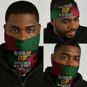 Black AF Professional AF But Will Knuck If You Neck Gaiter African Pride DT02