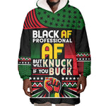 Black AF Professional AF But Will Knuck If You Wearable Blanket Hoodie African Pride