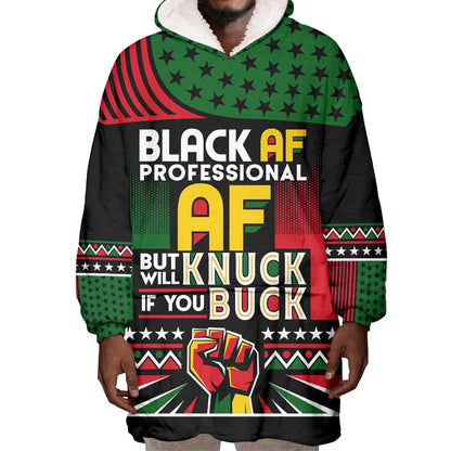 Black AF Professional AF But Will Knuck If You Wearable Blanket Hoodie African Pride