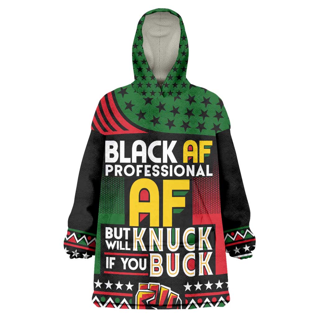 Black AF Professional AF But Will Knuck If You Wearable Blanket Hoodie African Pride