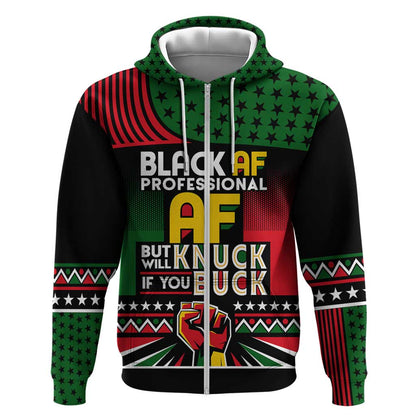 Black AF Professional AF But Will Knuck If You Zip Hoodie African Pride