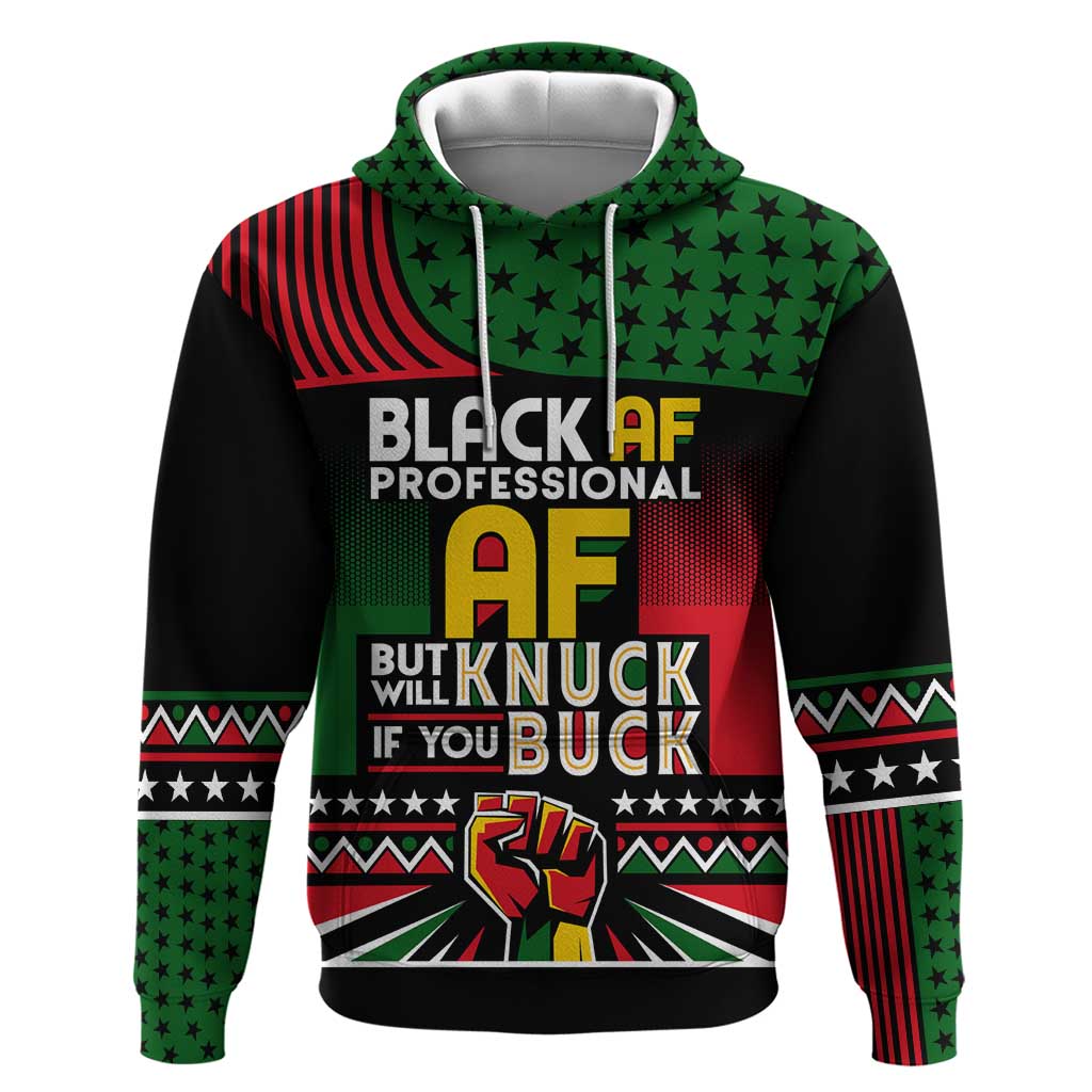 Black AF Professional AF But Will Knuck If You Zip Hoodie African Pride
