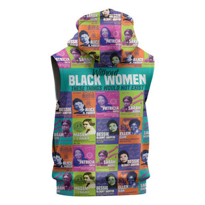 African Women Inventors Sleeveless Hoodie Without Black Women These Things Would Not Exist - African Pride