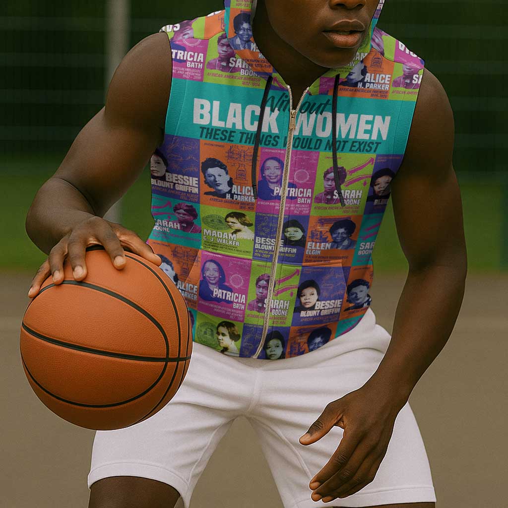 African Women Inventors Sleeveless Zip Hoodie Without Black Women These Things Would Not Exist - African Pride