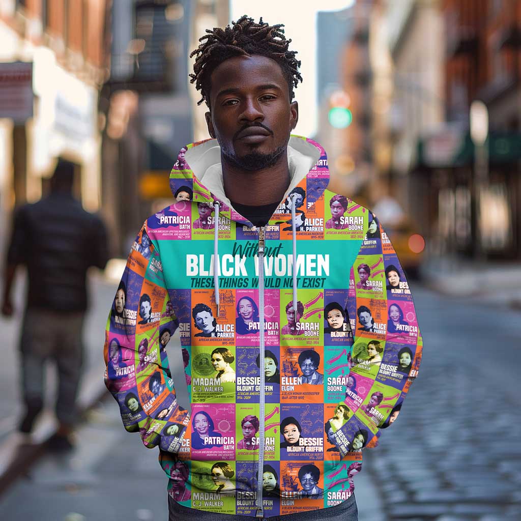African Women Inventors Zip Hoodie Without Black Women These Things Would Not Exist