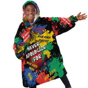 Never Apologize For Being Black KId Wearable Blanket Hoodie