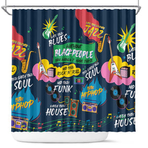 Music That Makes Us Proud African Shower Curtain Black People