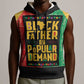 Black Father By Popular Demand Sleeveless Hoodie African Art - African Pride