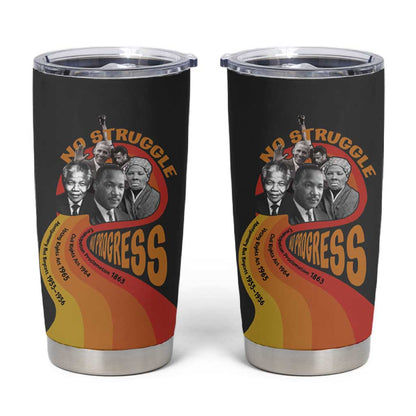 Civil Rights Leaders African American Tumbler Cup No Struggle No Progress