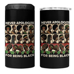 Never Apologize for Being Black 4 in 1 Can Cooler Tumbler African Pride