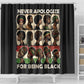 Never Apologize for Being Black Shower Curtain African Pride