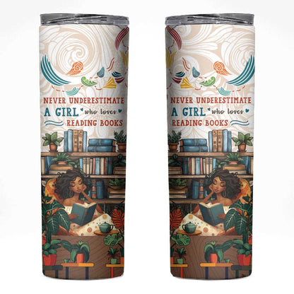 Never Underestimate A Girl Who Loves Reading Books Skinny Tumbler African Book Lovers