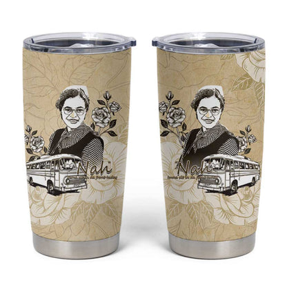 Nah Rosa Parks African Tumbler Cup Black Women History - African Pride