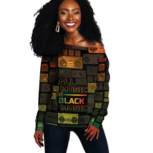 Black Music Month Off Shoulder Sweater All Music Is Black Music - African Pride
