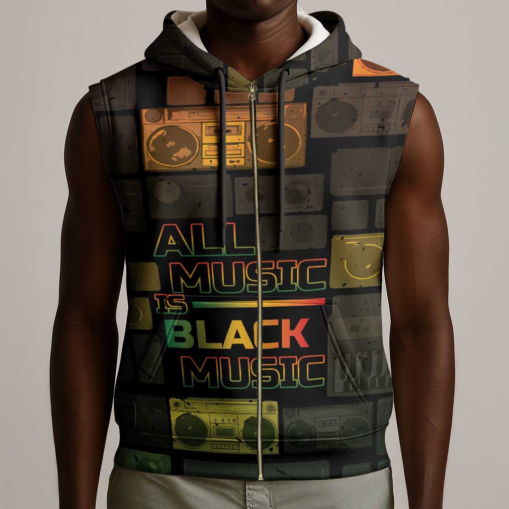 Black Music Month Sleeveless Zip Hoodie All Music Is Black Music - African Pride