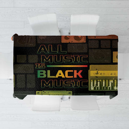 Black Music Month Tablecloth All Music Is Black Music - African Pride