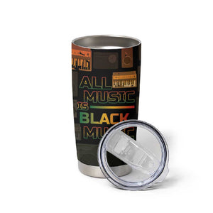Black Music Month Tumbler Cup All Music Is Black Music - African Pride