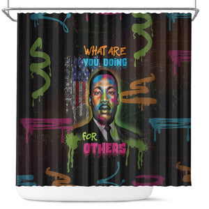 Martin Luther King Jr Day Shower Curtain What Are You Doing For Others - African Pride