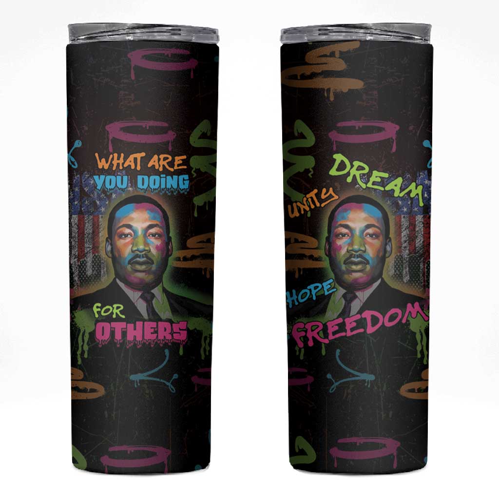 Martin Luther King Jr Day Skinny Tumbler What Are You Doing For Others - African Pride