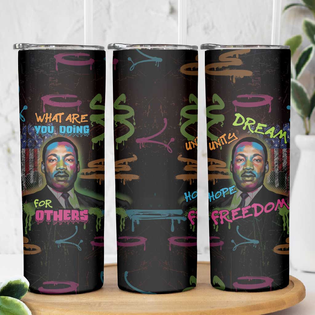 Martin Luther King Jr Day Skinny Tumbler What Are You Doing For Others - African Pride