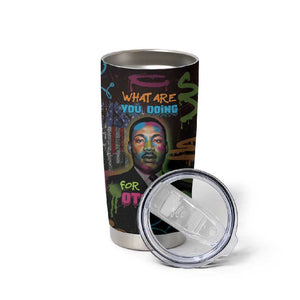 Martin Luther King Jr Day Tumbler Cup What Are You Doing For Others - African Pride