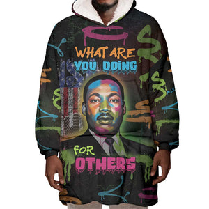 Martin Luther King Jr Day Wearable Blanket Hoodie What Are You Doing For Others - African Pride