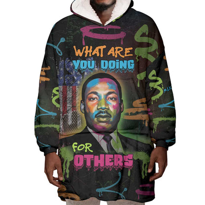 Martin Luther King Jr Day Wearable Blanket Hoodie What Are You Doing For Others - African Pride