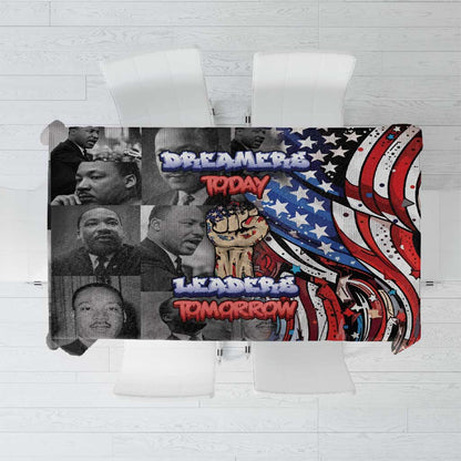 Martin Luther King Jr Day Tablecloth Dreamers Today Leaders Tomorrow - African Pride