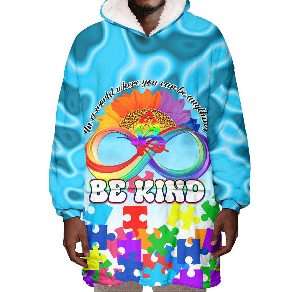 World Autism Awareness Day 2024 Wearable Blanket Hoodie In A World Where You Can Be Anything Be Kind