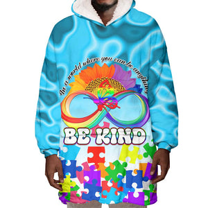 World Autism Awareness Day 2024 Wearable Blanket Hoodie In A World Where You Can Be Anything Be Kind
