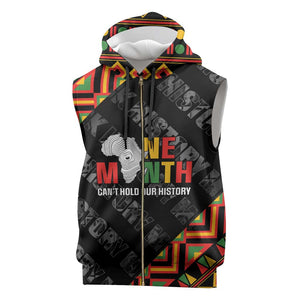 Black History Month Sleeveless Zip Hoodie One Month Can't Hold Our History - African Pride