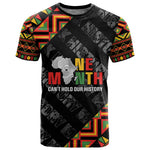 Black History Month T shirt One Month Can't Hold Our History