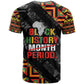 Black History Month T shirt One Month Can't Hold Our History