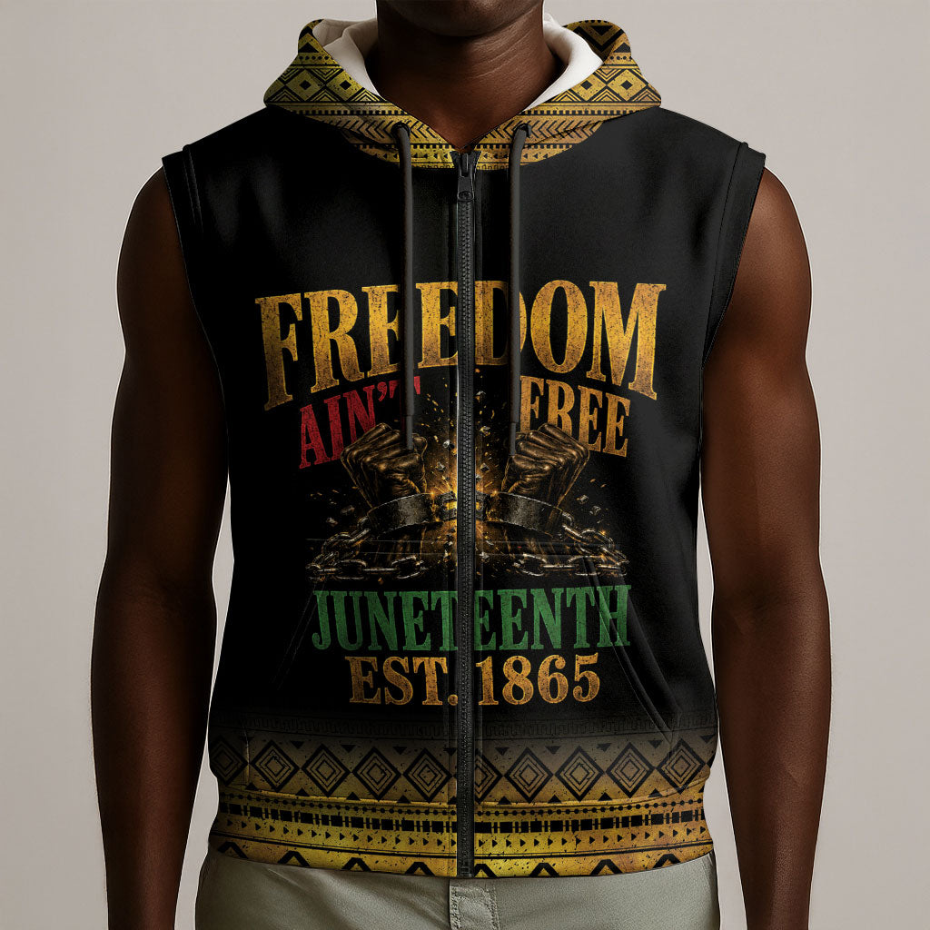 Juneteenth 1865 Sleeveless Zip Hoodie Freedom Ain't Free