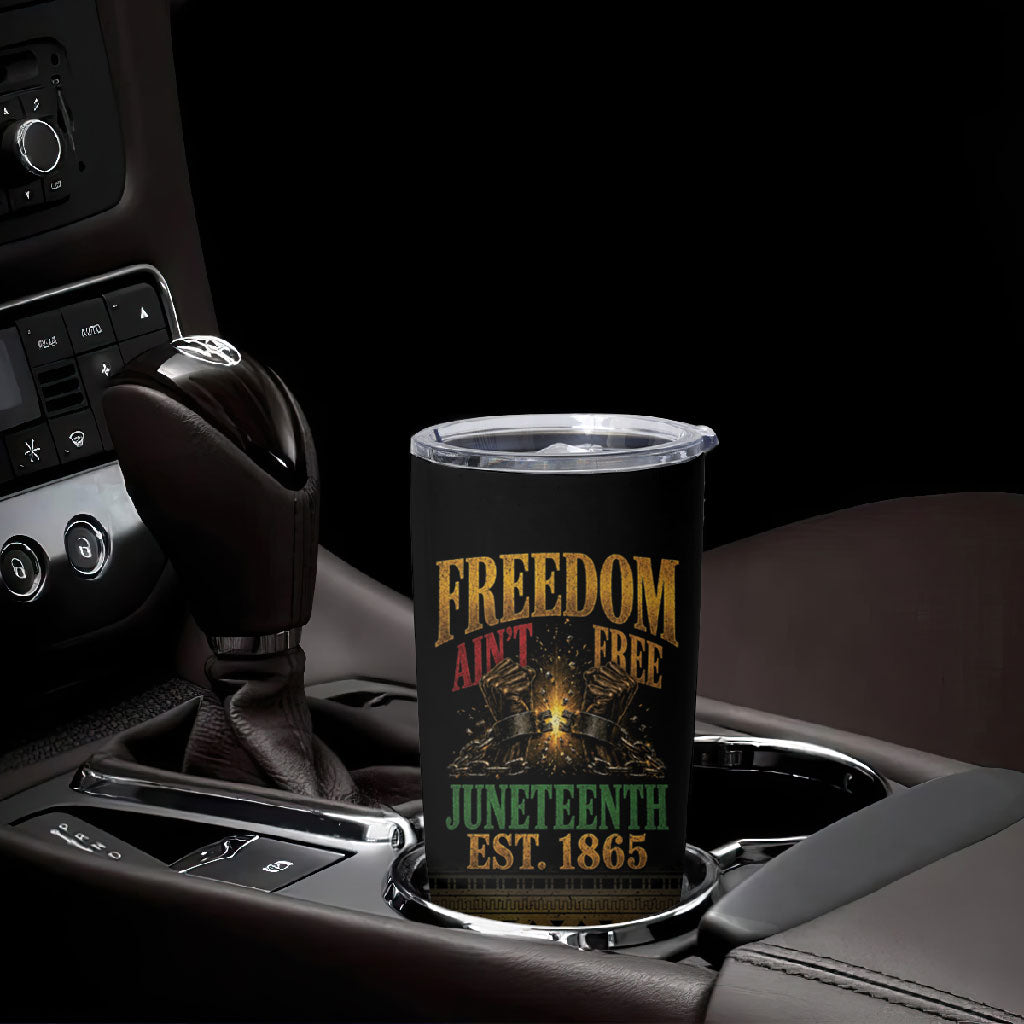 Juneteenth 1865 Tumbler Cup Freedom Ain't Free