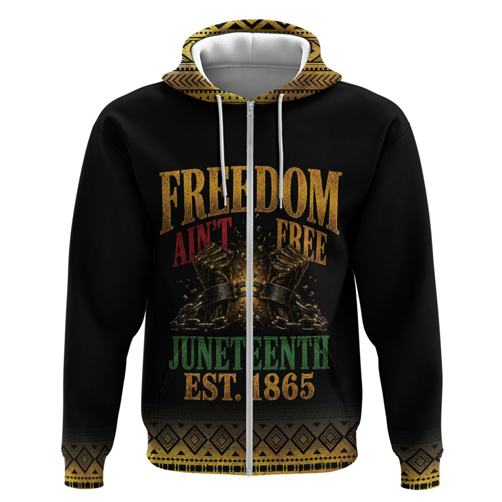Juneteenth 1865 Zip Hoodie Freedom Ain't Free
