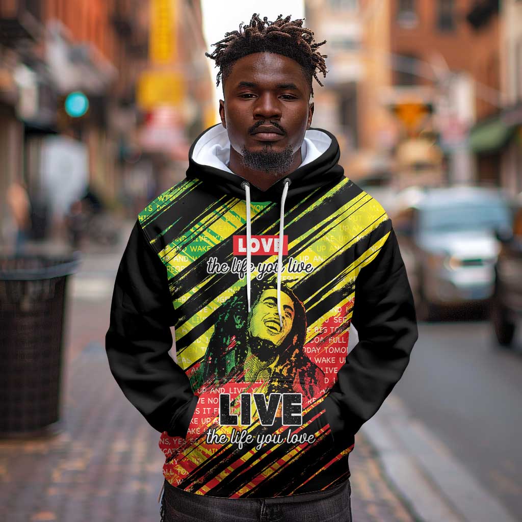 Reggae Legend Hoodie Love The Life You Live Live The Life You Love
