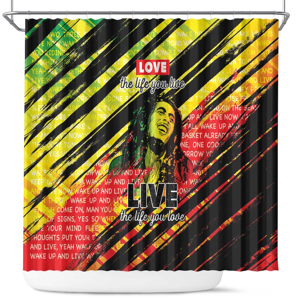 Reggae Legend Shower Curtain Love The Life You Live Live The Life You Love