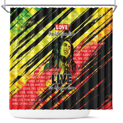 Reggae Legend Shower Curtain Love The Life You Live Live The Life You Love