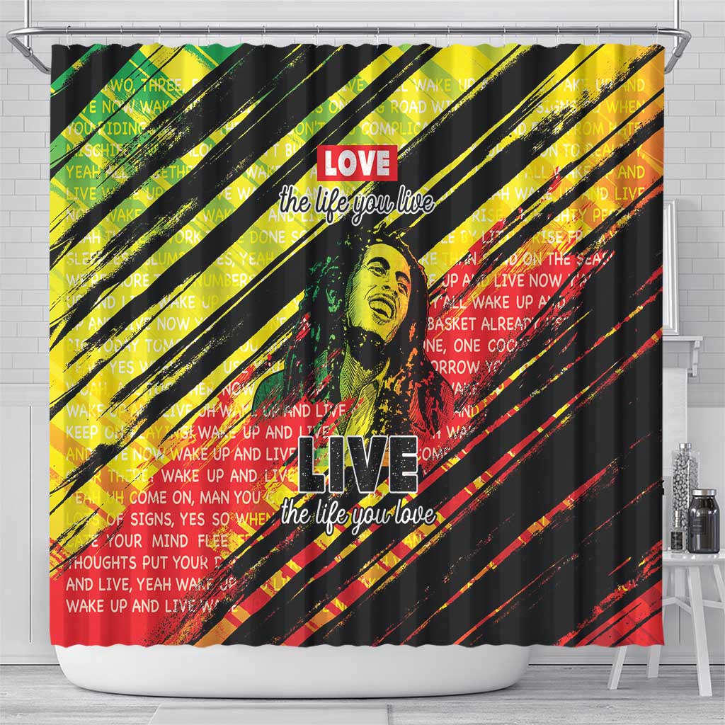 Reggae Legend Shower Curtain Love The Life You Live Live The Life You Love