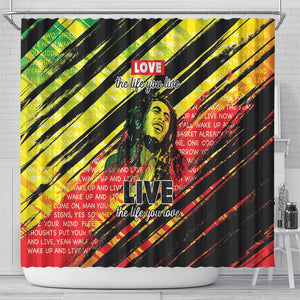 Reggae Legend Shower Curtain Love The Life You Live Live The Life You Love