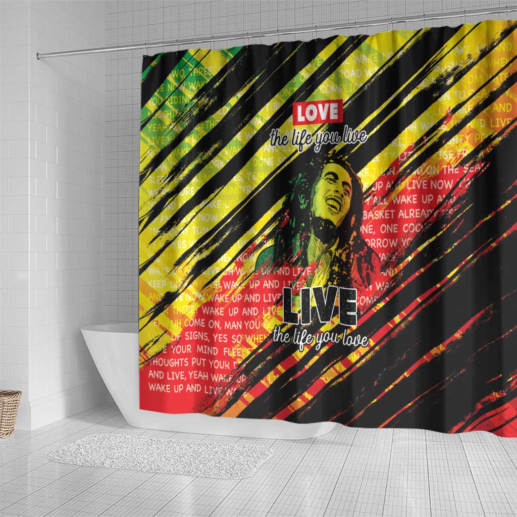 Reggae Legend Shower Curtain Love The Life You Live Live The Life You Love