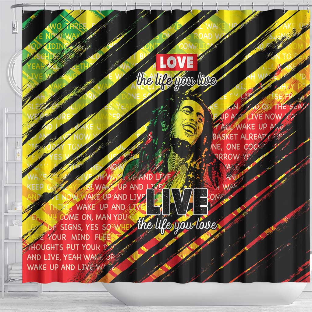 Reggae Legend Shower Curtain Love The Life You Live Live The Life You Love