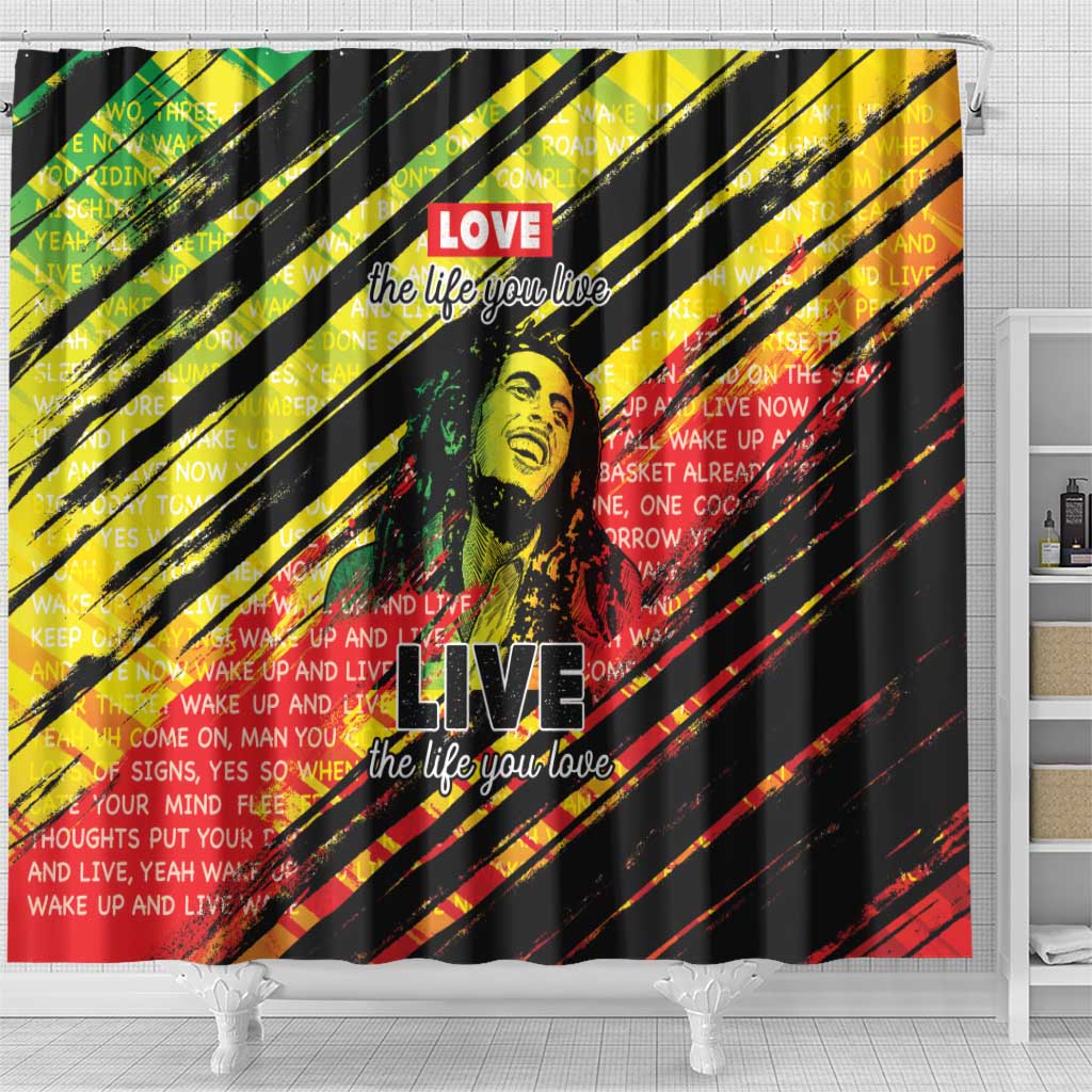Reggae Legend Shower Curtain Love The Life You Live Live The Life You Love